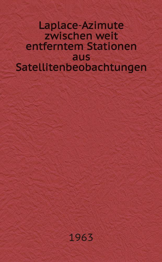 Laplace-Azimute zwischen weit entferntem Stationen aus Satellitenbeobachtungen : Zur statistischen Analyse der Febler im Feinnivellement