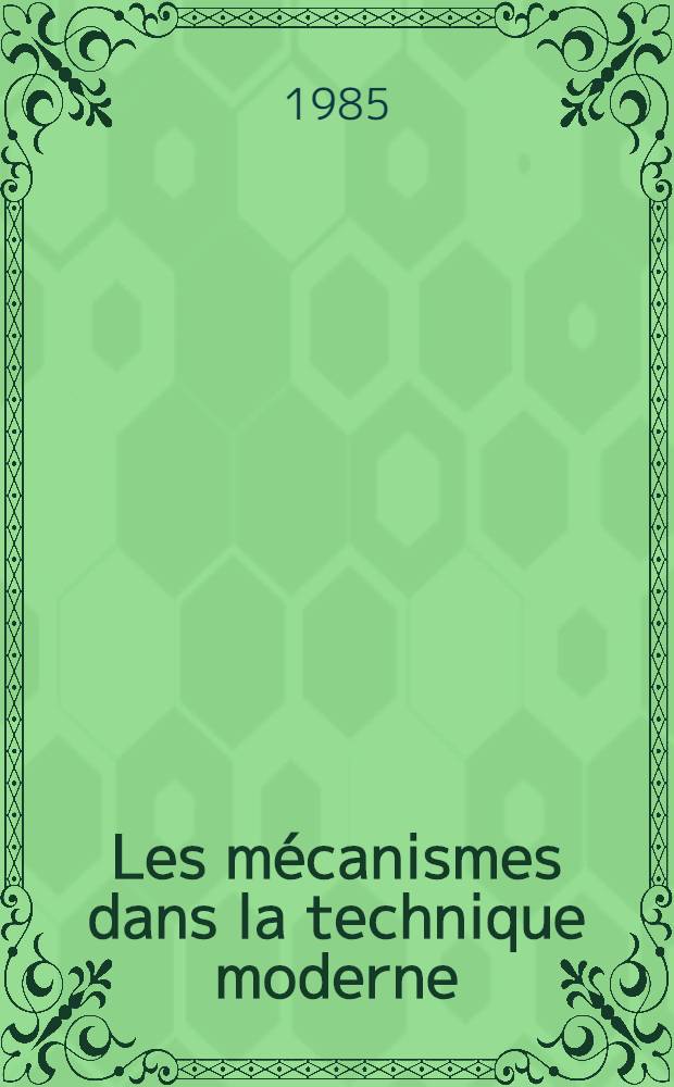 Les mécanismes dans la technique moderne : À l'usage des ing., constricteurs et inventeurs. T. 5 : Mécanismes hydrauliques, mécanismes pneumatiques et mécanismes électriques
