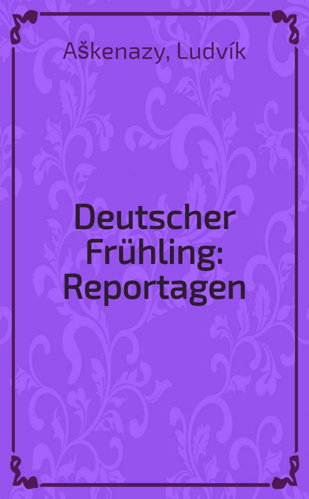 Deutscher Frühling : Reportagen
