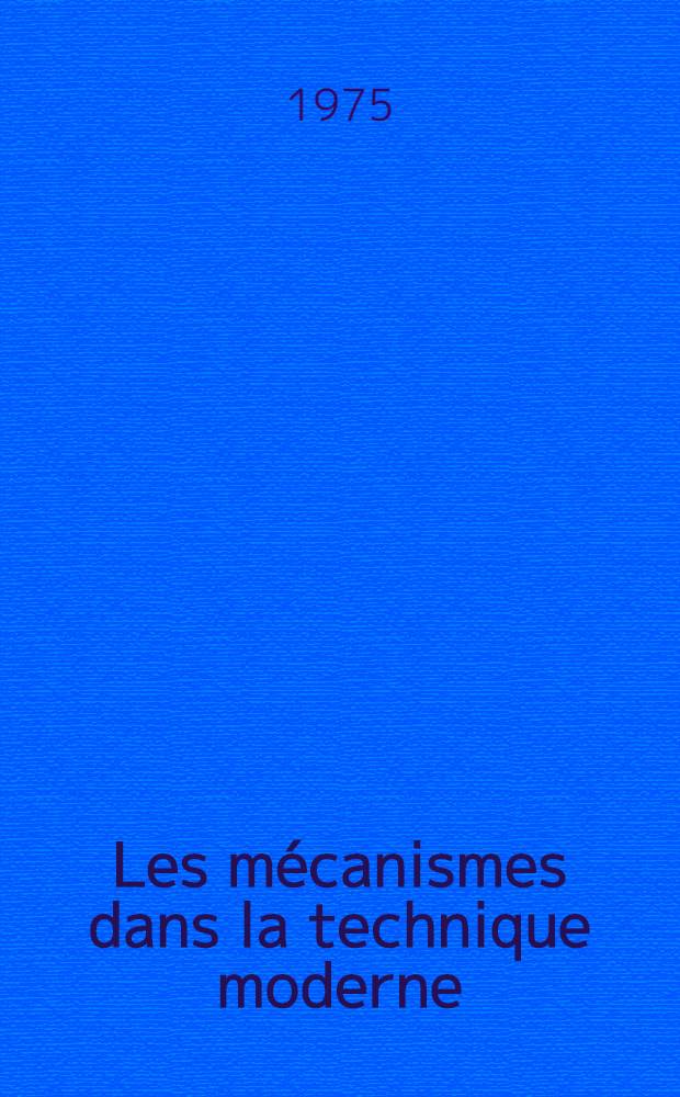 Les mécanismes dans la technique moderne : À l'usage des ing., constricteurs et inventeurs [Trad. du russe ...]. T. 1 : Mécanismes à leviers