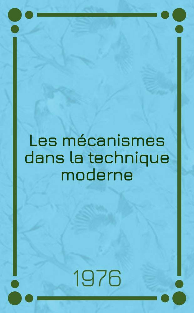 Les mécanismes dans la technique moderne : À l'usage des ing., constricteurs et inventeurs [Trad. du russe ...]. T. 2 : Mécanismes à leviers