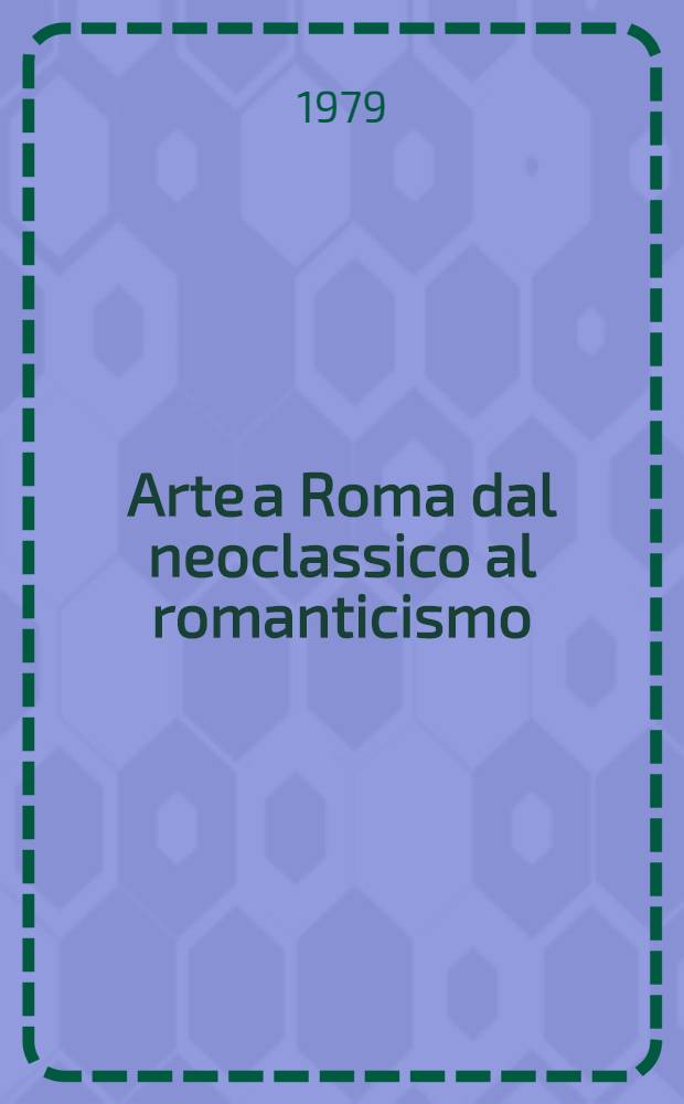 Arte a Roma dal neoclassico al romanticismo