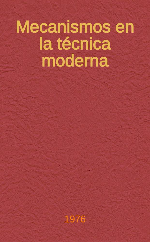 Mecanismos en la técnica moderna : En 6 vol. Vol. 1 : Mecanismos de palancas
