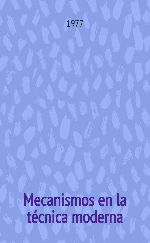 Mecanismos en la t&eacute;cnica moderna : En 6 vol. Vol. 2 : Mecanismos de palancas