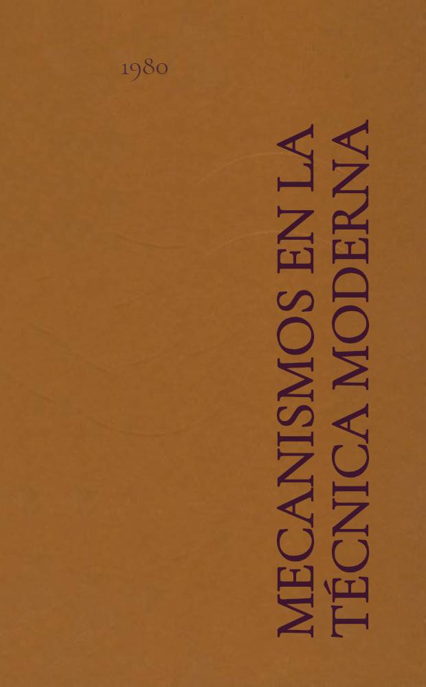Mecanismos en la técnica moderna : En 6 vol. Vol. 4 : Mecanismos de levas y de fricción ; Mecanismos con elementos flexibles