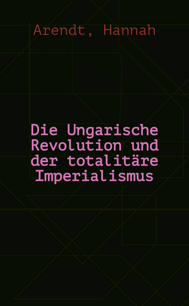 Die Ungarische Revolution und der totalitäre Imperialismus