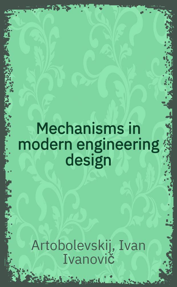 Mechanisms in modern engineering design : A handbook for engineers, designers a. inventors