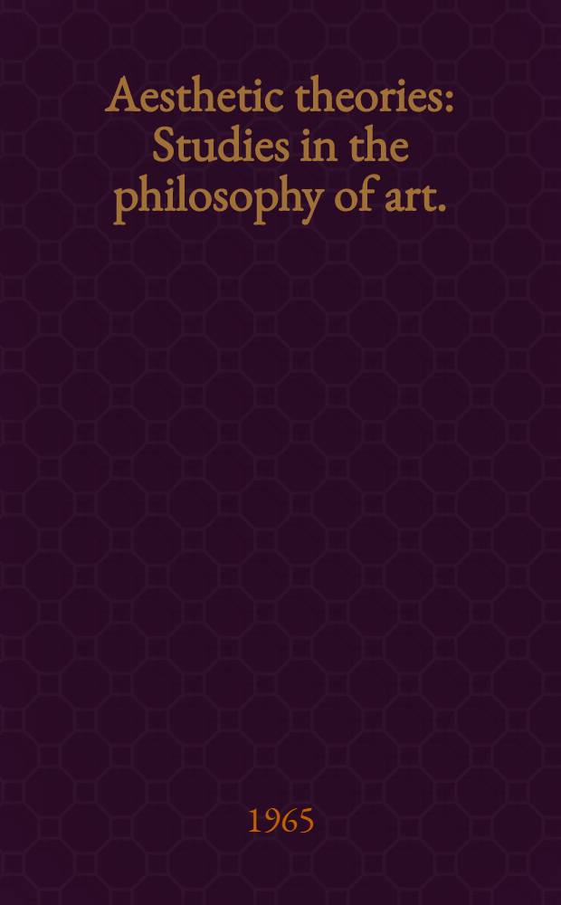 Aesthetic theories : Studies in the philosophy of art. : An historical anthology