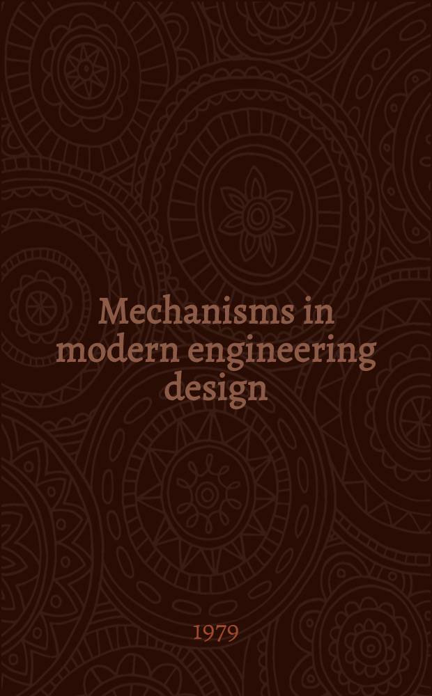 Mechanisms in modern engineering design : A handbook for engineers, designers a. inventors. Vol. 1 : Level mechanisms