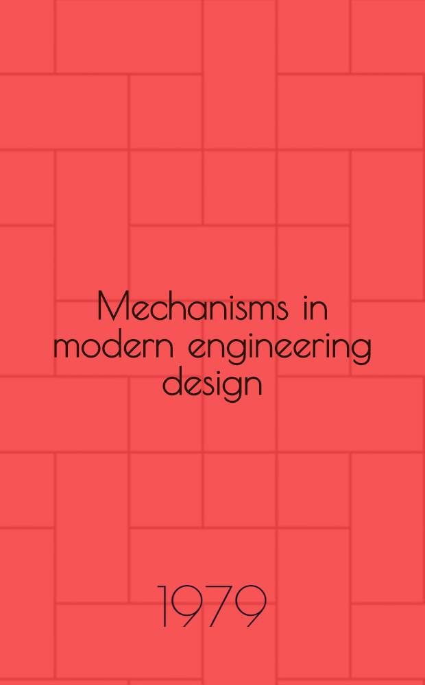 Mechanisms in modern engineering design : A handbook for engineers, designers a. inventors. Vol. 2 : Level mechanisms