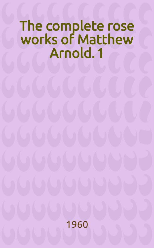 The complete rose works of Matthew Arnold. [1] : On the classical tradition