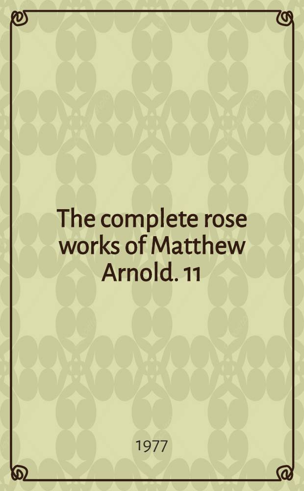 The complete rose works of Matthew Arnold. [11] : The last word