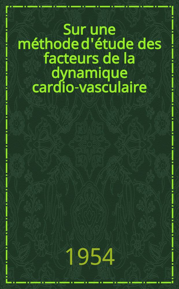 Sur une méthode d'étude des facteurs de la dynamique cardio-vasculaire