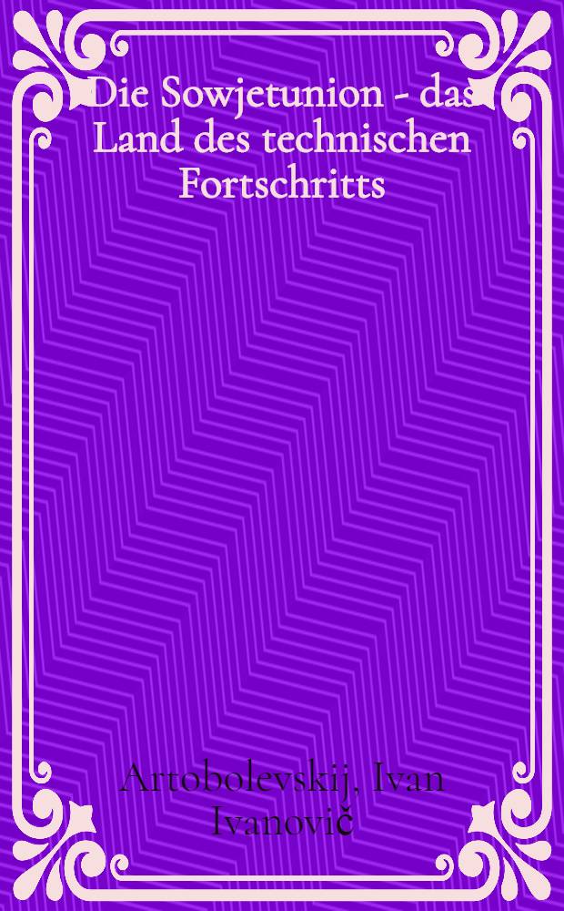 Die Sowjetunion - das Land des technischen Fortschritts