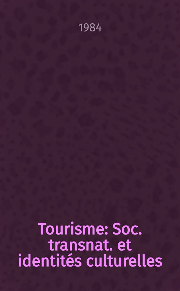 Tourisme : Soc. transnat. et identités culturelles