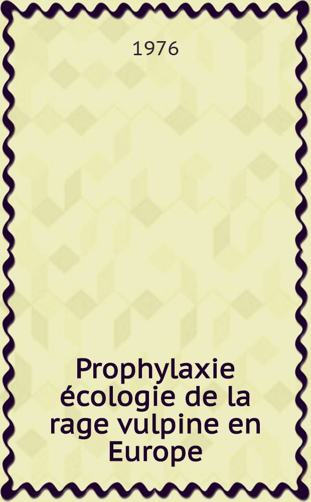 Prophylaxie écologie de la rage vulpine en Europe : Étude préliminaire bibliographique et critique : Thèse ..