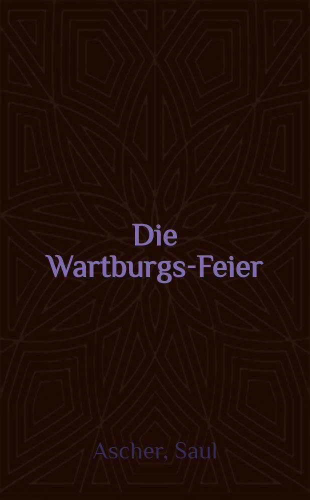 Die Wartburgs-Feier : Mit Hinsicht auf Deutschland religiöse und politische Stimmung
