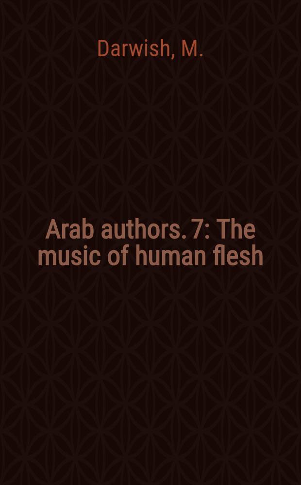 Arab authors. 7 : The music of human flesh