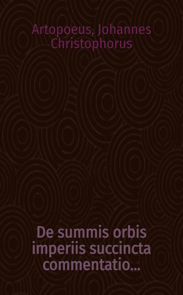 De summis orbis imperiis succincta commentatio ...