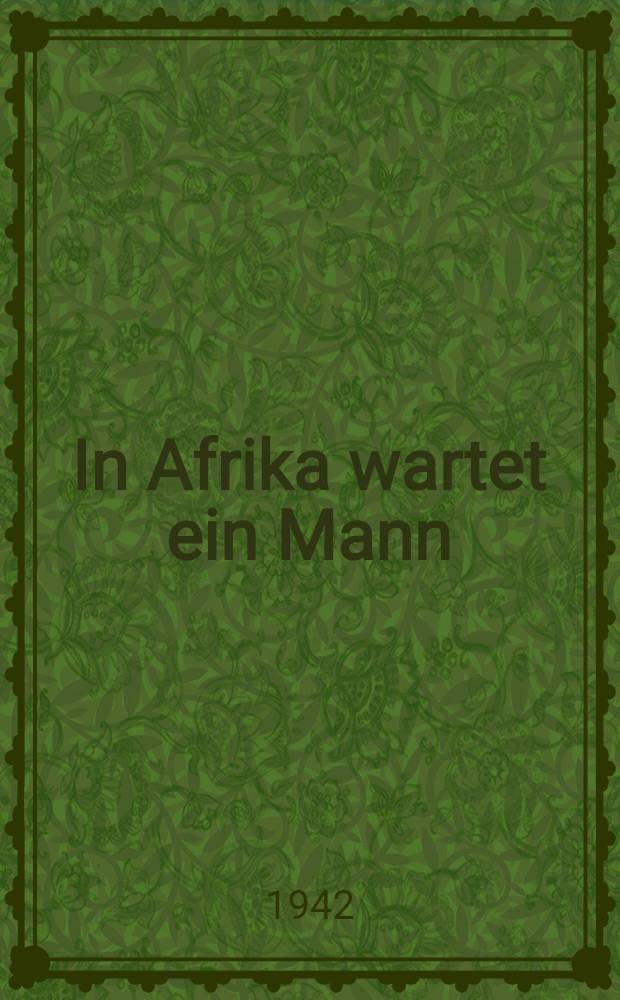 In Afrika wartet ein Mann : Roman