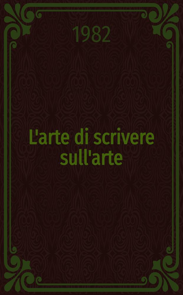 L'arte di scrivere sull'arte : Roberto Longhi nella cultura del nostro tempo
