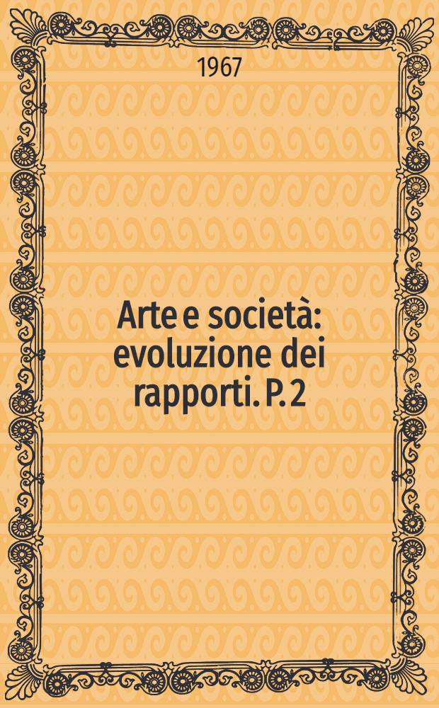 Arte e società: evoluzione dei rapporti. P. 2