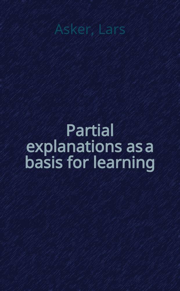 Partial explanations as a basis for learning : Diss.