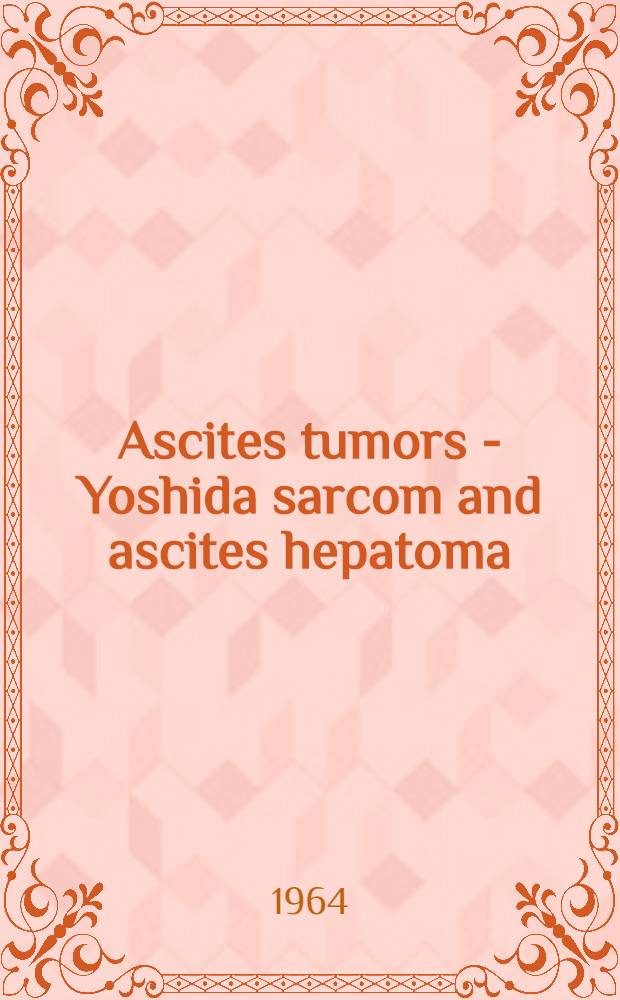 Ascites tumors - Yoshida sarcom and ascites hepatoma (S) : Symposium