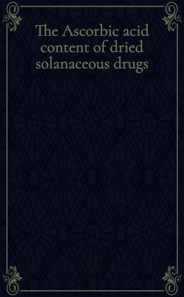 The Ascorbic acid content of dried solanaceous drugs