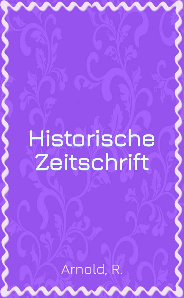 Historische Zeitschrift : Register zu Bd. I-XXVI und Neue Folge
