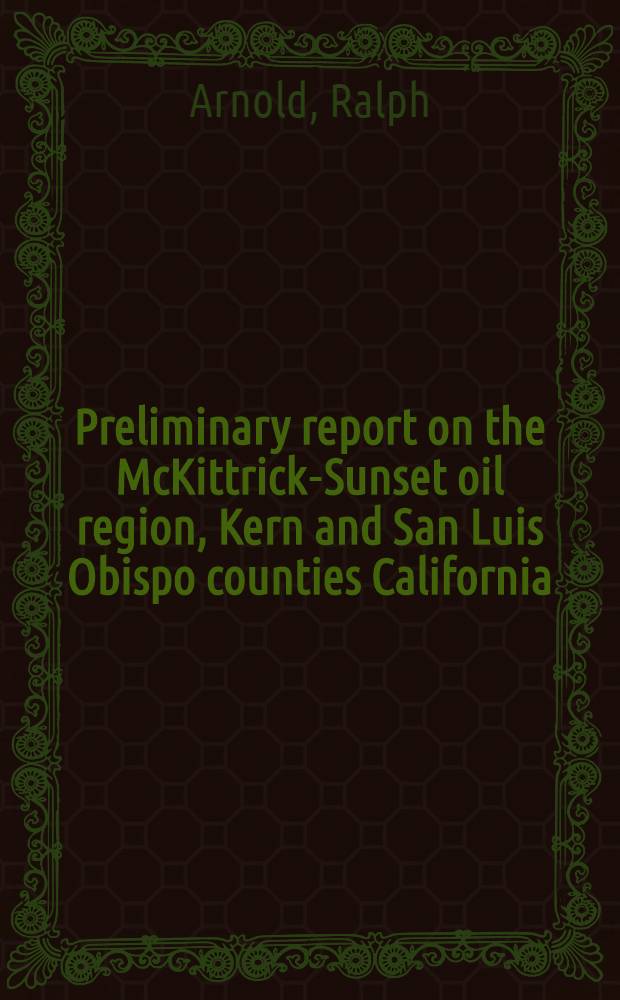 Preliminary report on the McKittrick-Sunset oil region, Kern and San Luis Obispo counties California