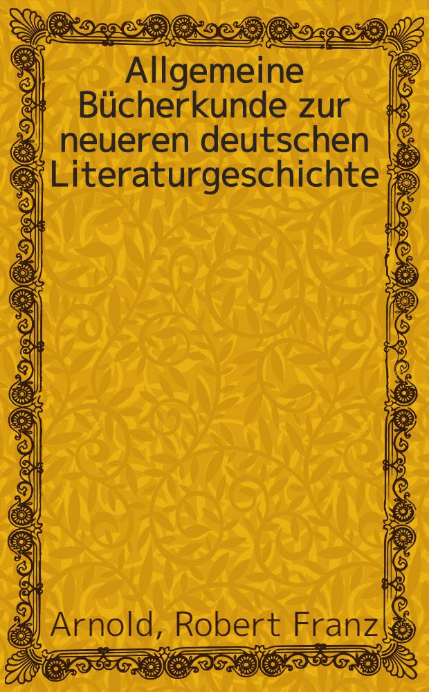 Allgemeine Bücherkunde zur neueren deutschen Literaturgeschichte