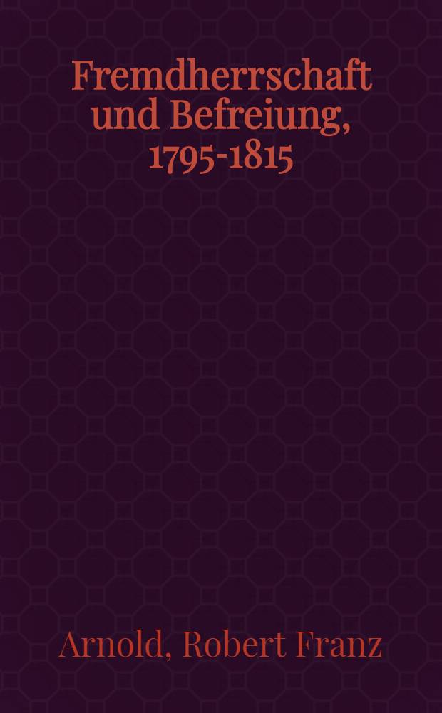 Fremdherrschaft und Befreiung, 1795-1815