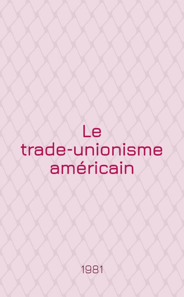 Le trade-unionisme américain : Fin du XIX-e - début du XX-e s