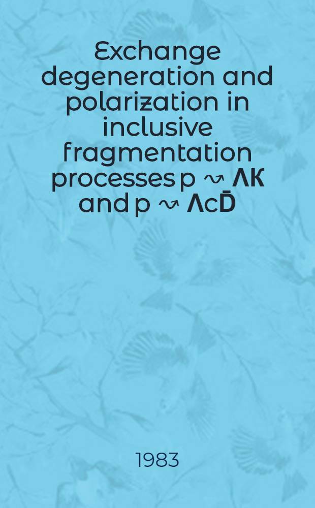 Exchange degeneration and polarization in inclusive fragmentation processes p ↝ ΛК and p ↝ ΛcD̄