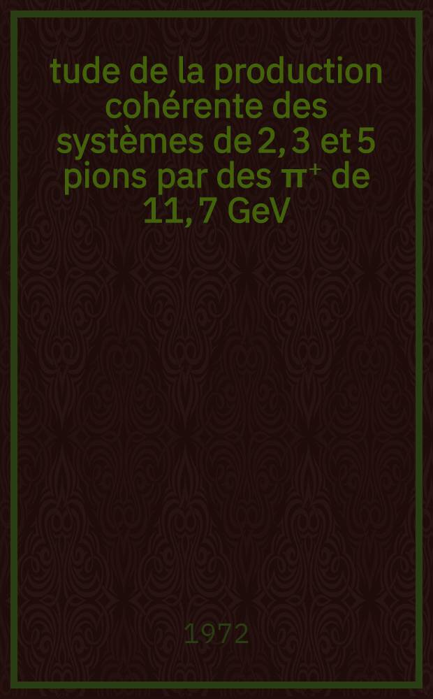 Étude de la production cohérente des systèmes de 2, 3 et 5 pions par des π⁺ de 11, 7 GeV/c