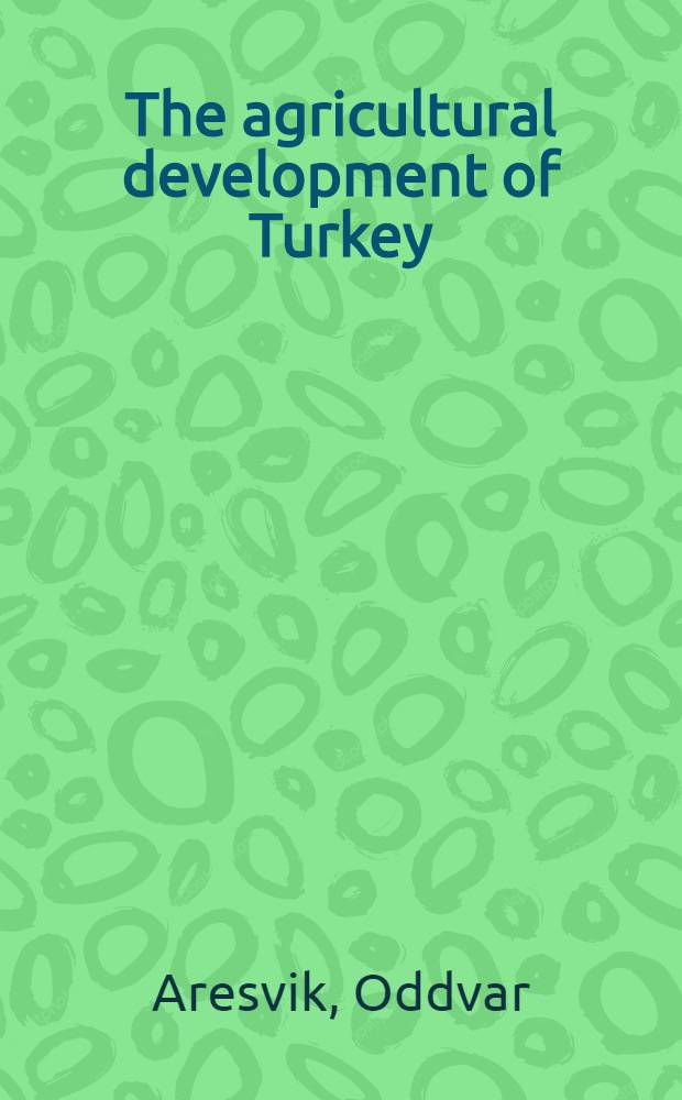 The agricultural development of Turkey