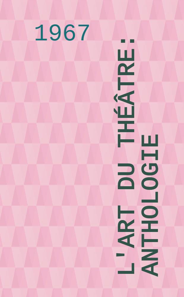 L'art du théâtre : Anthologie