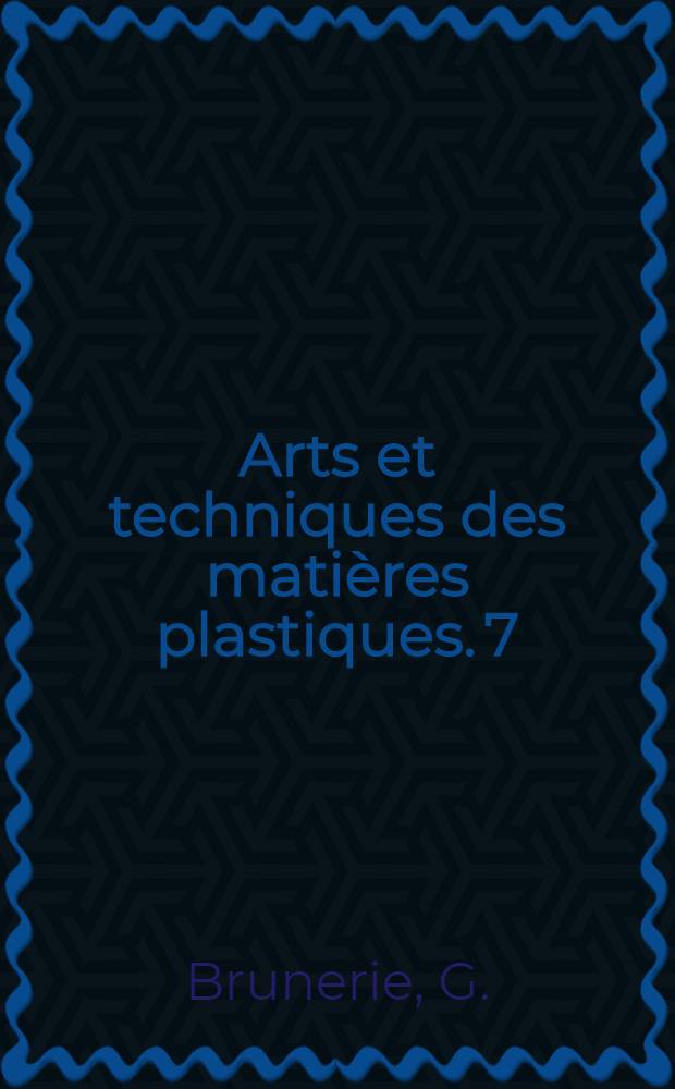 Arts et techniques des matières plastiques. [7] : Les 1001 applications des matières plastiques