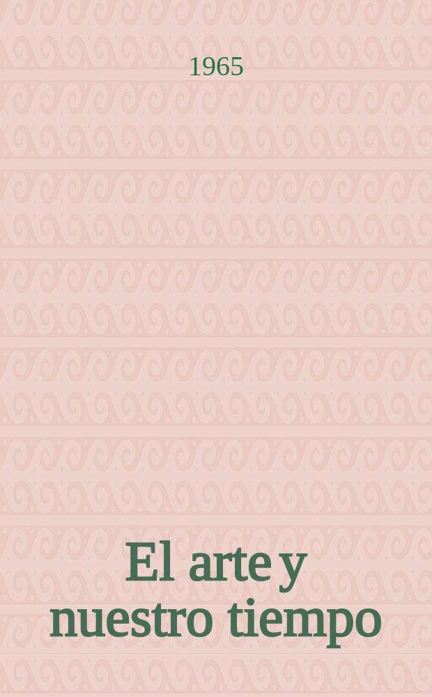 El arte y nuestro tiempo : Colecci&oacute;n