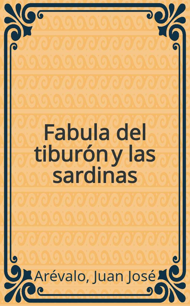 Fabula del tibur&oacute;n y las sardinas : America Latina estrangulada