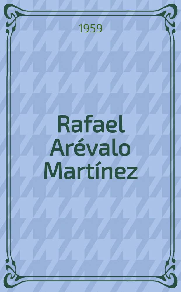 Rafael Arévalo Martínez : Homenaje del Inst. guatemalteco-americano al cumplirse cincuenta años de vida literaria de este gran escritor guatemalteco