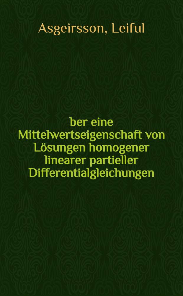 &Uuml;ber eine Mittelwertseigenschaft von L&ouml;sungen homogener linearer partieller Differentialgleichungen : 2. Ordnung mit konstanten Koeffizienten : Inaug.-Diss. zur Erlangung der Doktorw&uuml;rde ... der ... Universit&auml;t zu G&ouml;ttingen