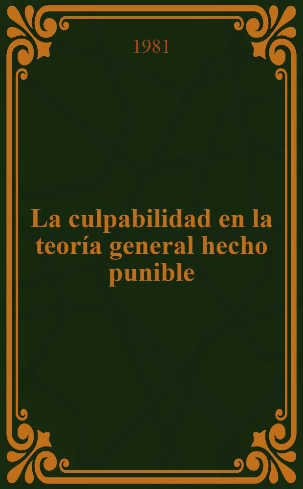 La culpabilidad en la teoría general hecho punible