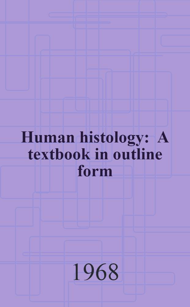 Human histology : A textbook in outline form
