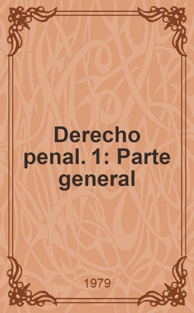 Derecho penal. 1 : Parte general