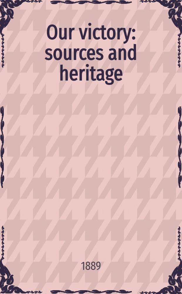 Our victory: sources and heritage