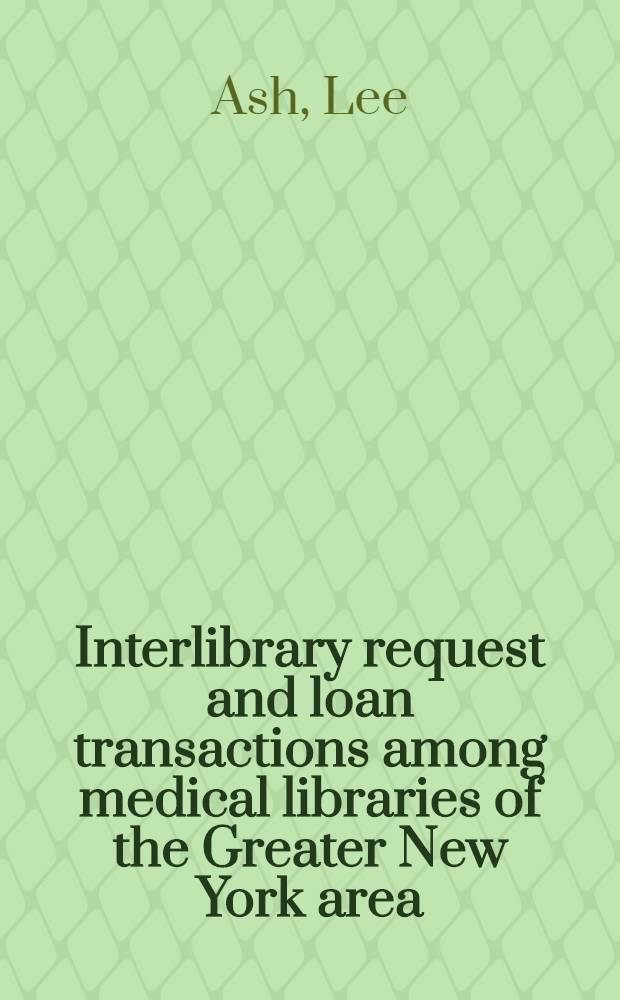 Interlibrary request and loan transactions among medical libraries of the Greater New York area