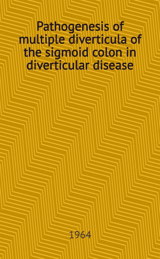Pathogenesis of multiple diverticula of the sigmoid colon in diverticular disease