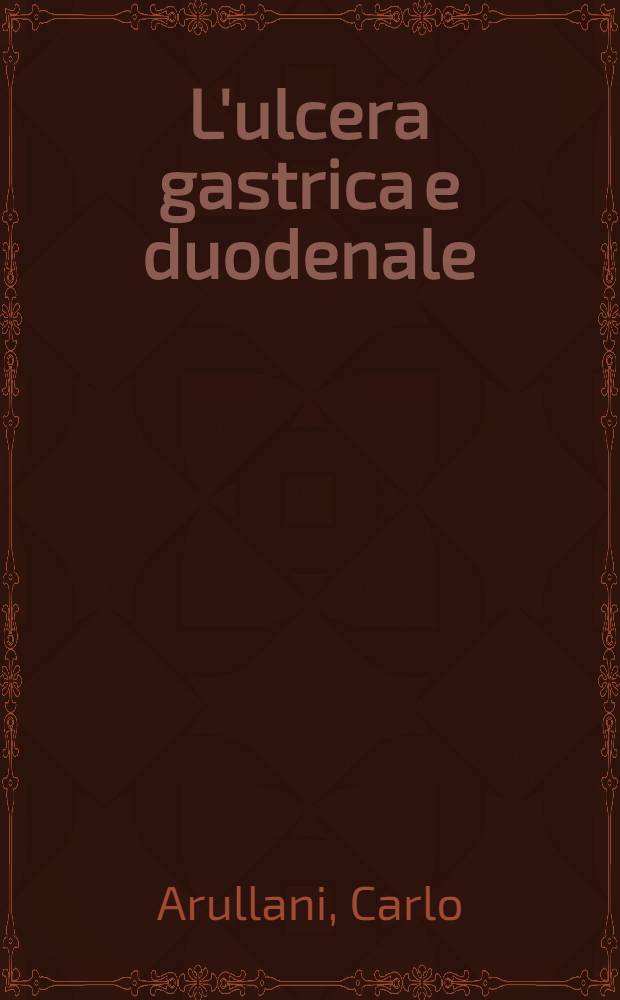 L'ulcera gastrica e duodenale